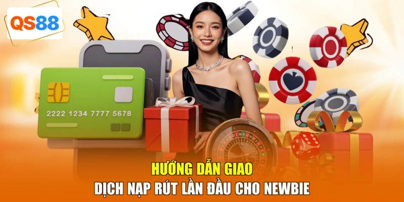 Hướng dẫn giao dịch nạp rút lần đầu cho newbie